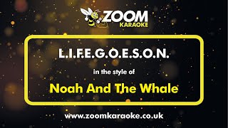 Noah And The Whale  LIFEGOESON Life Goes On  Karaoke Version from Zoom Karaoke [upl. by Paolina]