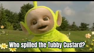 If Teletubbies Spoke Full Sentences Who Spilled the Tubby Custard [upl. by Licht]