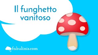 Il funghetto vanitoso 🍄 favole per bambini raccontate [upl. by Ecinaej]