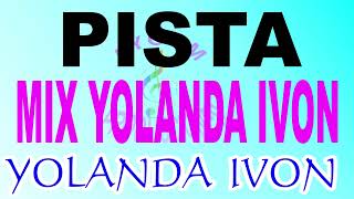 YOLANDA IVON  MIX YOLANDA  PISTA  KARAOKE [upl. by Molton]