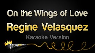 Regine Velasquez  On the Wings of Love Karaoke Version [upl. by Kathie]