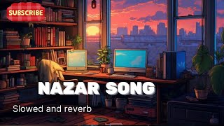 Nazar songSLOWED AND REVERB  Pulkit Arora  Haryanvi song [upl. by Stovall]