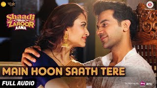 Main Hoon Saath Tere  Full Audio  Shaadi Mein Zaroor Aana  Rajkummar Rao Kriti  Arijit Singh [upl. by Asteria567]