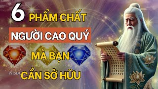 Cổ Nhân Dạy 6 Phẩm Chất Của Người Cao Quý Mà Bạn Nên Sở Hữu  Triết Lý Cổ Nhân [upl. by Dav]