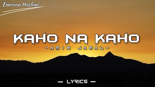 Kaho Na Kaho Song  LYRICS  Emraan Hashmi  Mallika S  Amir Jamal  Murder Movie  Fiubozrlyrics [upl. by Nary]