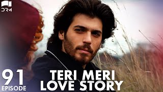 Teri Meri Love Story  Episode 91  Turkish Drama  Can Yaman l In Spite of Love Urdu Dubbing QE1Y [upl. by Hobard365]