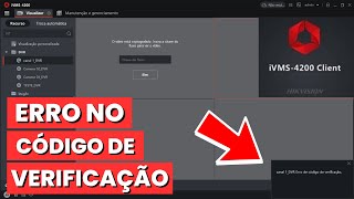 COMO RESOLVER O ERRO NO CÓDIGO DE VERIFICAÇÃO DO IVMS 4200 [upl. by Tansey142]