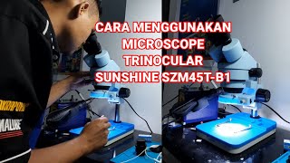 CARA MENGGUNAKAM MICROSCOPE TRINOCULAR SUNSHINE SZM45TB1 [upl. by Ambrosine859]