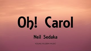 Neil Sedaka  Oh Carol Lyrics [upl. by Adnilec231]