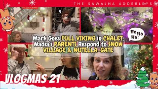 VLOGMAS 21 Mark Goes FULL VIKING in CHALET Nadias PARENTS Respond to SNOW VILLAGE amp NUTELLAGATE [upl. by Yardley]