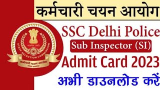 SSC CPO SI  Delhi Police Sub Inspector Admit Card 2023  CPO SI  Delhi Police SI Exam Date Tier 1 [upl. by Nikoletta623]