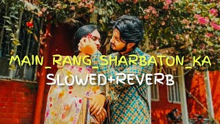 MAINRANGSHARBATONKASONG  SLOWEDREVERB  ARIJIT SINGH  viralvideo arjitsinghloveviral [upl. by Aitnuahs]