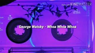 George Watsky  Whoa Whoa WhoaLyrics [upl. by Isej]