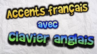 Accents français avec clavier anglais [upl. by Sunev]