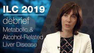 ILC 2019 debrief  Metabolic and AlcoholRelated Liver Disease [upl. by Rennat]