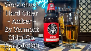 Woodchuck Hard Cider  Amber  By Vermont Cider Co Episode 180 [upl. by Melody]