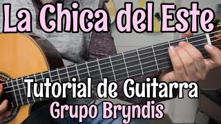 La Chica del Este  Bryndis  Tutorial de Guitarra [upl. by Marilee]