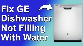 How To Fix GE Dishwasher Not Filling With Water What Causes The Issue And How To Solve It [upl. by Ecraep697]