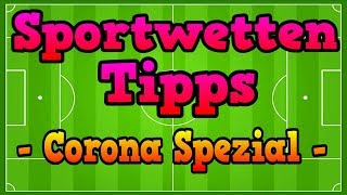 Sportwetten Tipps Corona Spezial ⚽💸 [upl. by Sayers]