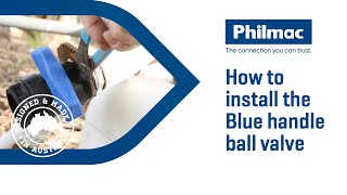 How to install the Philmac Blue Handle Ball Valve [upl. by Centonze]