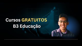 Cursos GRATUITOS B3 Educação [upl. by Greenquist]