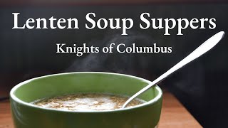 Lenten Soup Suppers Knights of Columbus [upl. by Yahsal]