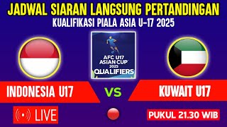 🔴LIVE TV PUKUL 2130 WIB  JADWAL TIMNAS INDONESIA U17 VS KUWAIT  KUALIFIKASI PIALA ASIA U17 2025 [upl. by Drews]