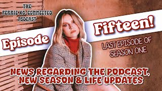 EP15 News regarding the podcast New season amp Life Updates  Perrie Xo CONNECTED [upl. by Ambros]