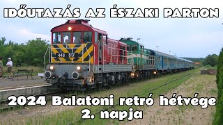 20240707 Balatoni retró hétvége avagy vasúthajkurászás az északi parton 32 fokban 2 nap [upl. by Claudianus]