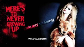 Avril Lavigne  Heres To Never Growing Up EXPLICIT AUDIO [upl. by Fafa995]