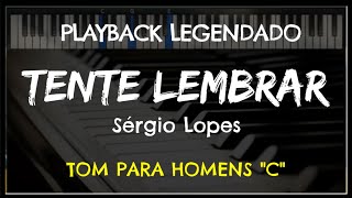 🎤 Tente Lembrar PLAYBACK LEGENDADO  TOM MASCULINO quotCquot Sérgio Lopes by Niel Nascimento [upl. by Ahteres]