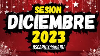 Sesion DICIEMBRE 2023 MIX Reggaeton Comercial Trap Flamenco Dembow Oscar Herrera DJ [upl. by Nylaret438]