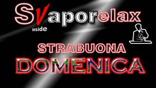 SVAPORELAX  STRABUONA DOMENICA   Vapor live live youtubelive livestream [upl. by Gisser769]