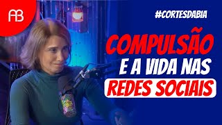 COMPULSÃO E A VIDA NAS REDES SOCIAIS  ANA BEATRIZ [upl. by Neirbo86]