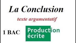 1 BAC  Comment écrire la conclusion dun texte argumentatif [upl. by Isyed]