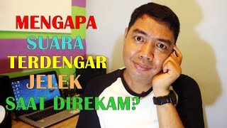 Mengapa Suara Terdengar Jelek Saat Direkam [upl. by Etz]