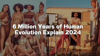 6 Million Years of Human Evolution Explain 2024 [upl. by Aihsemaj]