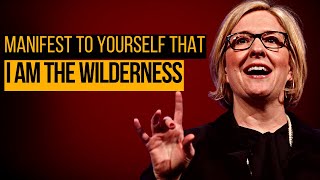 MANIFEST THAT I AM THE WILDERNESS  Brene Brown  Inspirational and Motivational video [upl. by Hendrick]