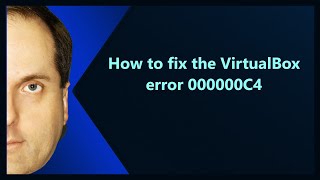 How to fix the VirtualBox error 000000C4 [upl. by Cyd]