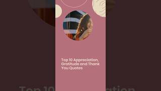 Top 10 Appreciation Gratitude and Thank You Quotes Daily Quotes [upl. by Ydisac]