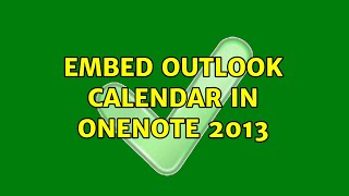 Embed Outlook Calendar in OneNote 2013 [upl. by Piefer74]