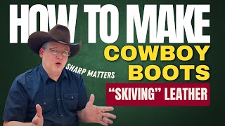 How To Make Cowboy Boots Skiving Leather 101 [upl. by Dorion]