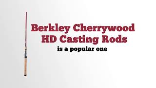 Berkley Cherrywood HD Casting Rods 1 0 [upl. by Daveen]