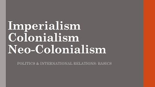 Colonialism  Imperialism  Neocolonialism Meaning [upl. by Anassor]