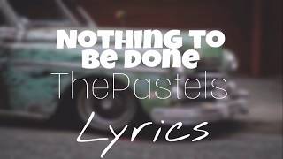 The Pastels  Nothing to be done Lyrics Sub Español [upl. by Menendez855]