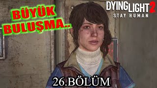 VERONİKA İLE BULUŞMA  DYİNG LİGHT 2  BÖLÜM 26  TÜRKÇE 4K [upl. by Mesics270]