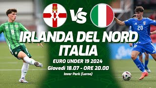 IRLANDA DEL NORDITALIA  EUROPEI UNDER 19 2024  DIRETTA LIVE CRONACA STATISTICHE amp CAMPO 3D [upl. by Arretal]