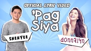 Donnalyn Bartolome and Shehyee — Pag Siya Official Lyric Video [upl. by Milak549]