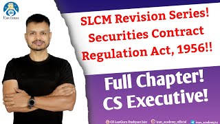 SLCM Revision Series Securities Contract Regulation Act 1956 Full Chapter CS Executive [upl. by Akeihsal210]