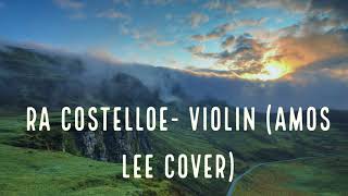 Ra Costelloe Violin Amos Lee Cover [upl. by Roda]